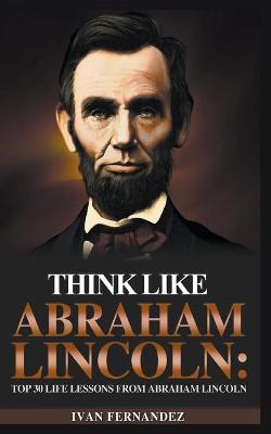 Book cover for Think Like Abraham Lincoln