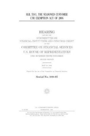 Cover of H.R. 5341, the Seasoned Customer CTR Exemption Act of 2006