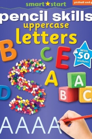 Cover of Smart Start Pencil Skills: Uppercase Letters