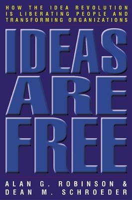 Book cover for Ideas Are Free: How the Idea Revolution is Liberating People and Transforming Organizations