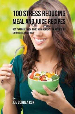 Book cover for 100 Stress Reducing Meal and Juice Recipes