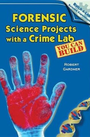Cover of Forensic Science Projects with a Crime Lab You Can Build