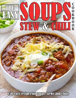 Cover of The Easy Soups Stew and Chili Cookbook