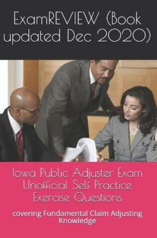 Cover of Iowa Public Adjuster Exam Unofficial Self Practice Exercise Questions