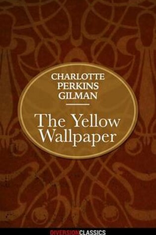 Cover of The Yellow Wallpaper (Diversion Classics)