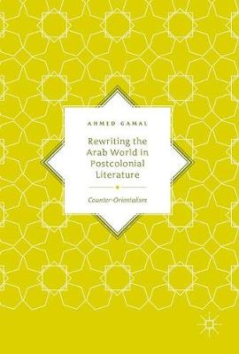 Cover of Rewriting the Arab World in Postcolonial Literature