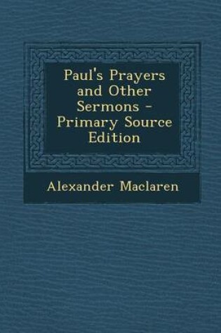 Cover of Paul's Prayers and Other Sermons - Primary Source Edition