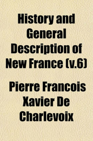 Cover of History and General Description of New France (V.6)