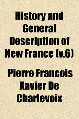 Book cover for History and General Description of New France (V.6)