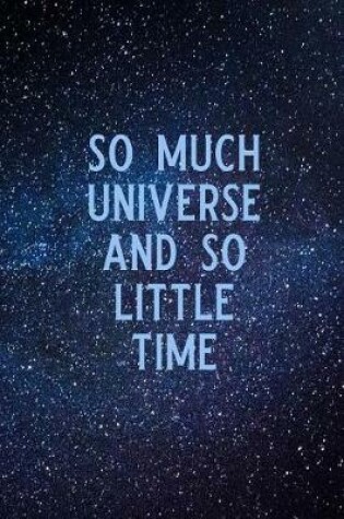 Cover of So Much Universe and So Little Time