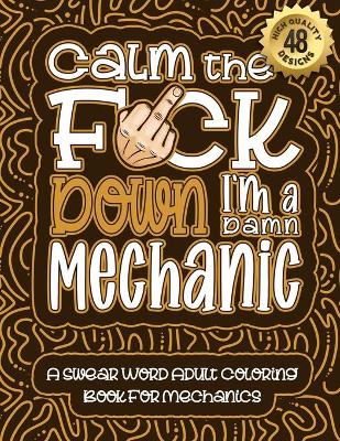 Book cover for Calm The F*ck Down I'm a Mechanic