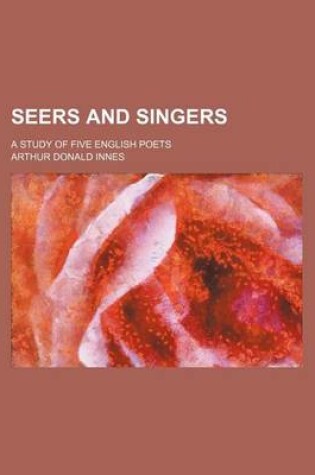 Cover of Seers and Singers; A Study of Five English Poets