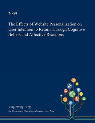 Book cover for The Effects of Website Personalization on User Intention to Return Through Cognitive Beliefs and Affective Reactions