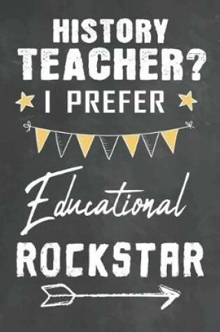 Cover of History Teacher I Prefer Educational Rockstar