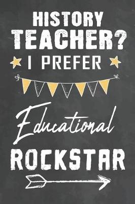 Book cover for History Teacher I Prefer Educational Rockstar