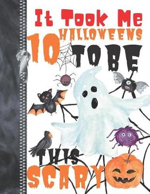 Book cover for It Took Me 10 Halloweens To Be This Scary