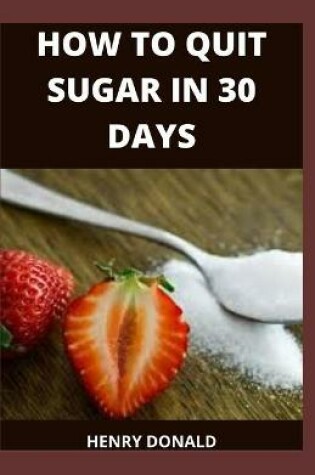 Cover of How to Quit Sugar in 30 Days