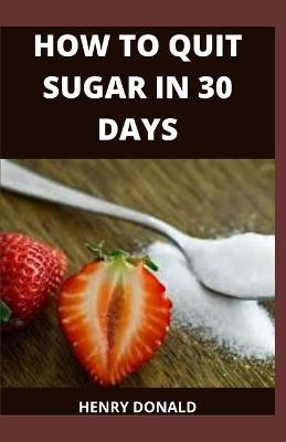 Book cover for How to Quit Sugar in 30 Days