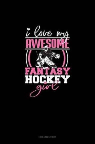 Cover of I Love My Awesome Fantasy Hockey Girl