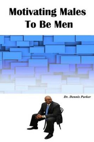 Cover of Motivating Males To Be Men