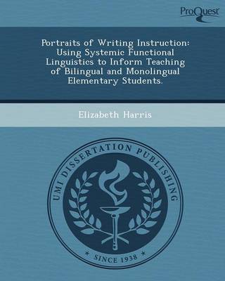 Book cover for Portraits of Writing Instruction: Using Systemic Functional Linguistics to Inform Teaching of Bilingual and Monolingual Elementary Students