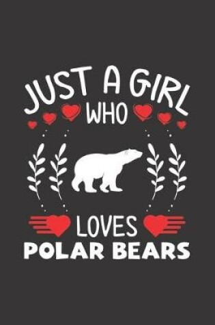 Cover of Just A Girl Who Loves Polar Bears