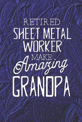 Book cover for Retired Sheet Metal Worker Make Amazing Grandpa