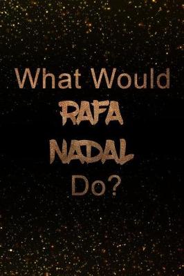 Book cover for What Would Rafa Nadal Do?