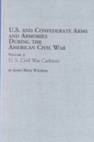 Cover of U.S. and Confederate Arms and Armories During the American Civil War