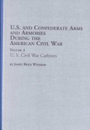 Book cover for U.S. and Confederate Arms and Armories During the American Civil War