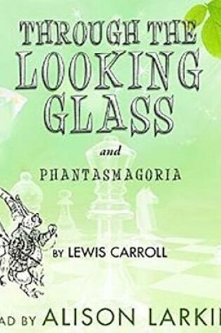 Cover of Through the Looking Glass and "Phantasmagoria"