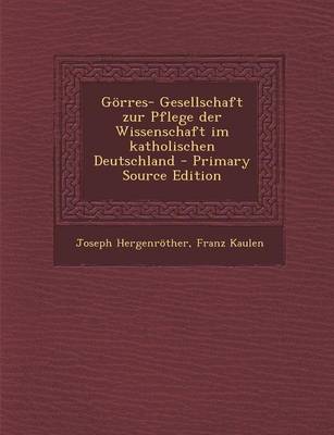 Book cover for Gorres- Gesellschaft Zur Pflege Der Wissenschaft Im Katholischen Deutschland - Primary Source Edition