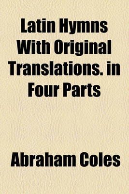 Book cover for Latin Hymns with Original Translations. in Four Parts