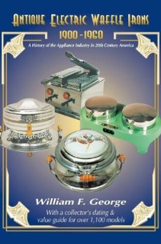 Cover of Antique Electric Waffle Irons 1900-1960