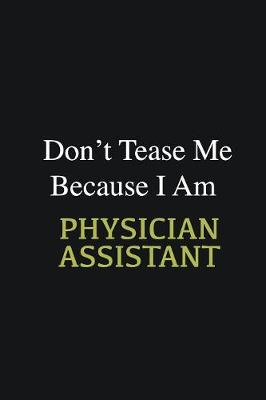 Book cover for Don't Tease Me Because I Am Physician Assistant