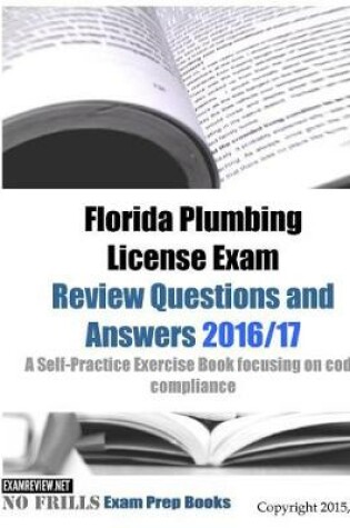 Cover of Florida Plumbing License Exam Review Questions and Answers 2016/17