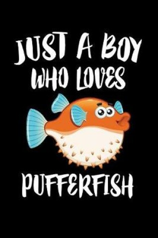 Cover of Just A Boy Who Loves Pufferfish