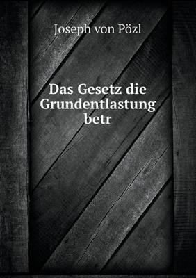 Book cover for Das Gesetz die Grundentlastung betr