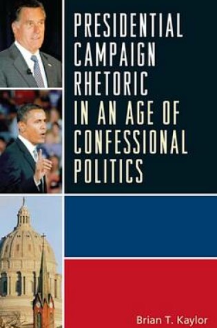 Cover of Presidential Campaign Rhetoric in an Age of Confessional Politics /