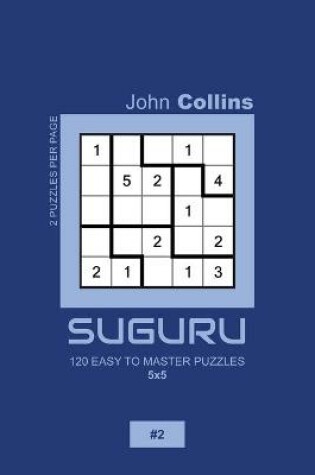 Cover of Suguru - 120 Easy To Master Puzzles 5x5 - 2