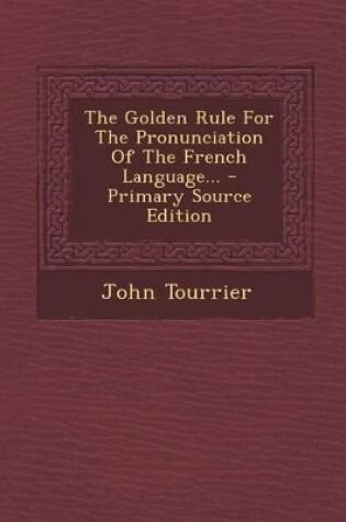 Cover of The Golden Rule for the Pronunciation of the French Language...