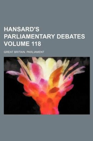 Cover of Hansard's Parliamentary Debates Volume 118