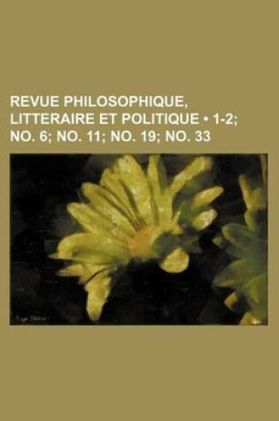 Cover of Revue Philosophique, Litteraire Et Politique