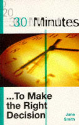 Cover of 30 Minutes to Make the Right Decision