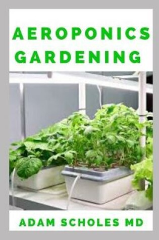 Cover of Aeroponics Gardening