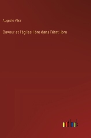 Cover of Cavour et l'�glise libre dans l'�tat libre