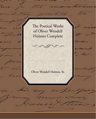 Book cover for The Poetical Works of Oliver Wendell Holmes, Complete