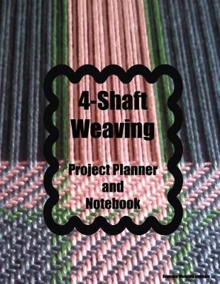 Book cover for 4-Shaft Weaving Project Planner and Notebook