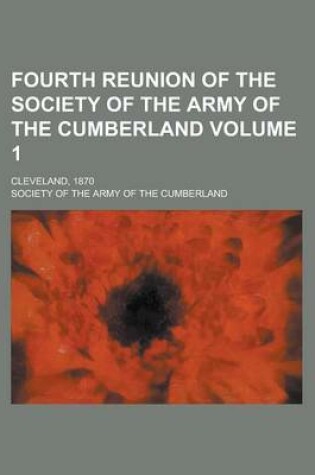 Cover of Fourth Reunion of the Society of the Army of the Cumberland; Cleveland, 1870 Volume 1