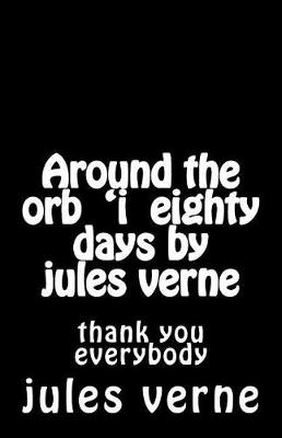 Book cover for Around the orb 'i eighty days by jules verne